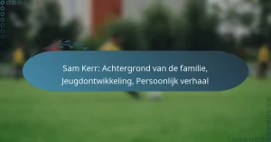 Read more about the article Sam Kerr: Achtergrond van de familie, Jeugdontwikkeling, Persoonlijk verhaal