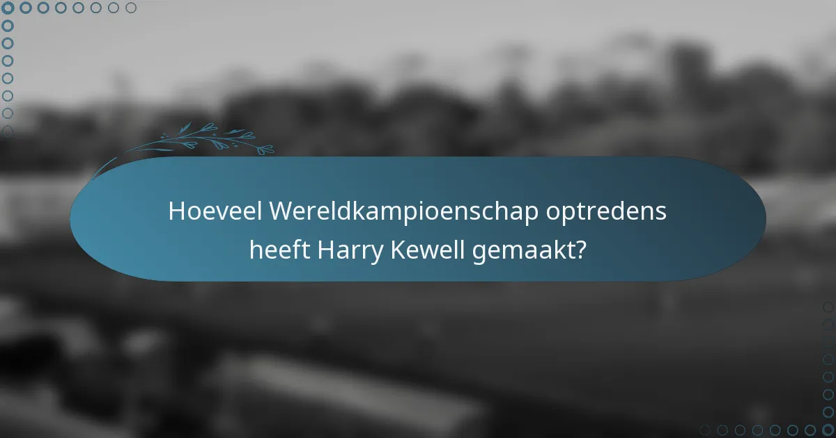 Hoeveel Wereldkampioenschap optredens heeft Harry Kewell gemaakt?