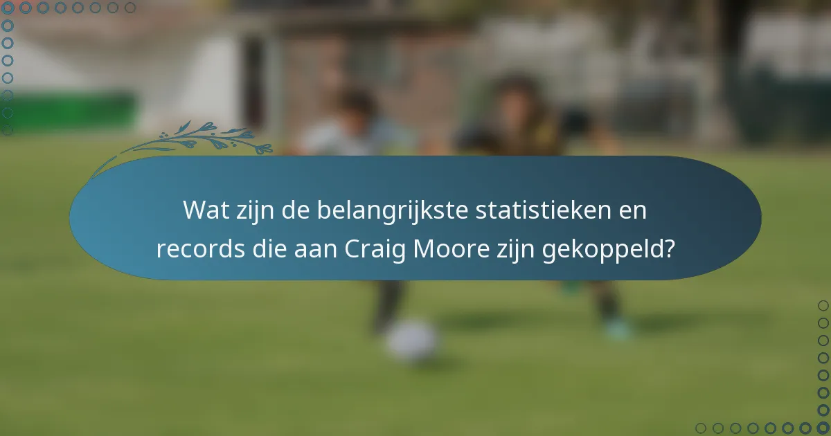 Wat zijn de belangrijkste statistieken en records die aan Craig Moore zijn gekoppeld?