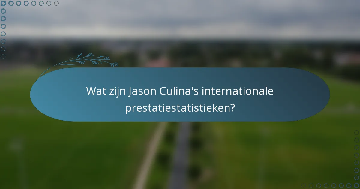 Wat zijn Jason Culina's internationale prestatiestatistieken?